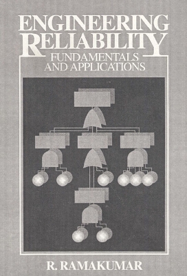 Engineering Reliability: Fundamentals and Applications - Ramakumar, R, and Ramakumar, Ramachandra