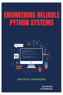 Engineering Reliable Python Systems: Practical Techniques