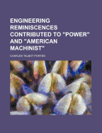Engineering Reminiscences Contributed to Power and American Machinist