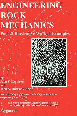 Engineering Rock Mechanics: Part 2: Illustrative Worked Examples - Harrison, John P (Editor), and Hudson, John a (Editor)