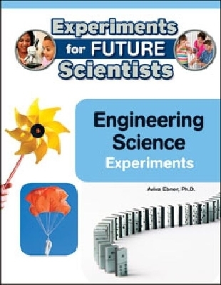 Engineering Science Experiments - Aviva Ebner, Ph D, and Ebner, Aviva