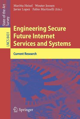 Engineering Secure Future Internet Services and Systems: Current Research - Heisel, Maritta (Editor), and Joosen, Wouter (Editor), and L�pez, Javier (Editor)