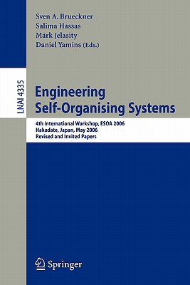 Engineering Self-Organising Systems: Methodologies and Applications - Brueckner, Sven A (Editor), and Di Marzo Serugendo, Giovanna (Editor), and Karageorgos, Anthony (Editor)