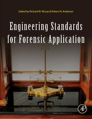 Engineering Standards for Forensic Application - McLay, Richard W. (Editor), and Anderson, Robert N. (Editor)