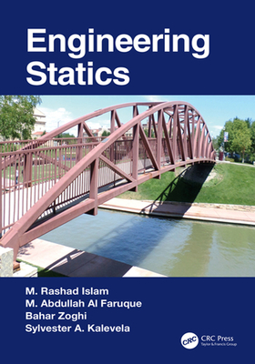 Engineering Statics - Islam, M Rashad, and Al Faruque, M Abdullah, and Zoghi, Bahar