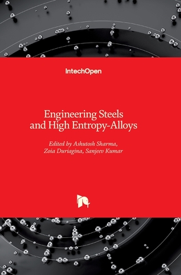 Engineering Steels and High Entropy-Alloys - Sharma, Ashutosh (Editor), and Duriagina, Zoia (Editor), and Kumar, Sanjeev (Editor)