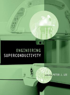 Engineering Superconductivity - Lee, Peter J (Editor)