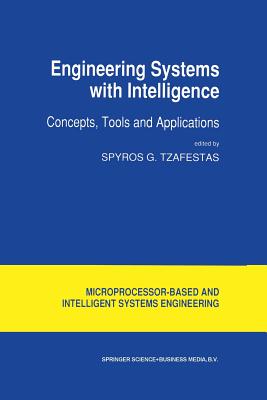 Engineering Systems with Intelligence: Concepts, Tools and Applications - Tzafestas, S G (Editor)