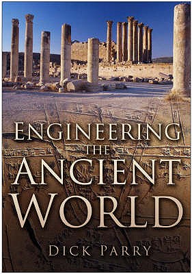 Engineering the Ancient World - Parry, Dick