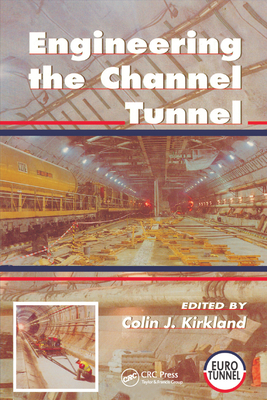 Engineering the Channel Tunnel - Kirkland, Colin (Editor)