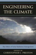 Engineering the Climate: The Ethics of Solar Radiation Management