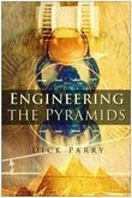 Engineering the Pyramids - Parry, Dick