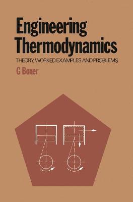 Engineering Thermodynamics: Theory, Worked Examples and Problems - Boxer, G.