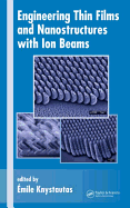Engineering Thin Films and Nanostructures with Ion Beams