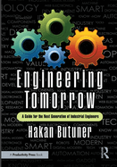 Engineering Tomorrow: A Guide for the Next Generation of Industrial Engineers