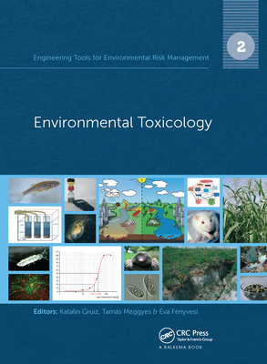 Engineering Tools for Environmental Risk Management: 2. Environmental Toxicology - Gruiz, Katalin (Editor), and Meggyes, Tamas (Editor), and Fenyvesi, Eva (Editor)
