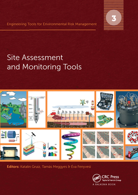 Engineering Tools for Environmental Risk Management: 3. Site Assessment and Monitoring Tools - Gruiz, Katalin (Editor), and Meggyes, Tamas (Editor), and Fenyvesi, Eva (Editor)