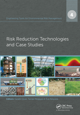 Engineering Tools for Environmental Risk Management: 4. Risk Reduction Technologies and Case Studies - Gruiz, Katalin (Editor), and Meggyes, Tam�s (Editor), and Fenyvesi, �va (Editor)