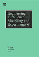 Engineering Turbulence Modelling and Experiments 6: Ercoftac International Symposium on Engineering Turbulence and Measurements - Etmm6