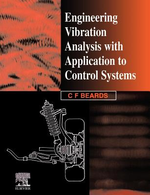 Engineering Vibration Analysis with Application to Control Systems - Beards, C