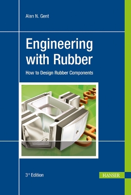 Engineering with Rubber: How to Design Rubber Components - Gent, Alan N.