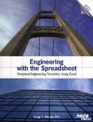 Engineering with the Spreadsheet: Structural Engineering Templates Using Excel - Christy, Craig