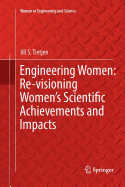 Engineering Women: Re-visioning Women's Scientific Achievements and Impacts