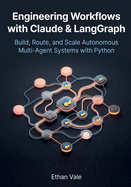 Engineering Workflows with Claude & LangGraph: Build, Route, and Scale Autonomous Multi-Agent Systems with Python