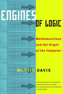 Engines of Logic: Mathematicians & the Origin of the Computer