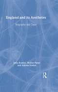 England and Its Aesthetes: Biography and Taste