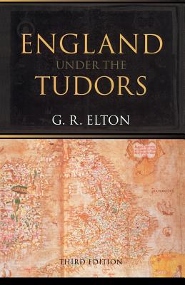 England Under the Tudors - Elton, G R