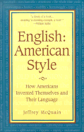 English: American Style: How Americans Invented Themselves and Their Language