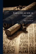 English as she is Taught ..
