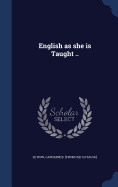 English as she is Taught ..