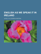English as We Speak It in Ireland