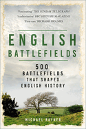 English Battlefields: 500 Battlefields That Shaped English History