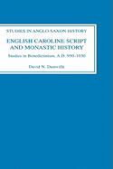 English Caroline Script and Monastic History: Studies in Benedictinism, Ad 950-1030