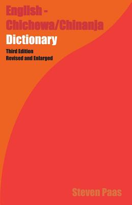 English - Chichewa/Chinyanja Dictionary 3rd Ed. - Pass, Steven (Editor), and Paas, Steven (Editor)