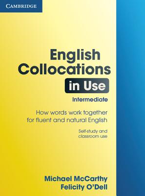 English Collocations in Use Intermediate - McCarthy, Michael, and O'Dell, Felicity