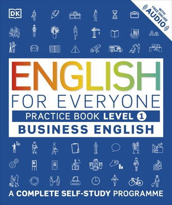 English for Everyone Business English Practice Book Level 1: A Complete Self-Study Programme - DK