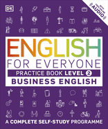 English for Everyone Business English Practice Book Level 2: A Complete Self-Study Programme
