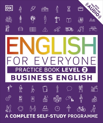 English for Everyone Business English Practice Book Level 2: A Complete Self-Study Programme - DK