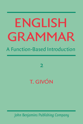 English Grammar: A Function-Based Introduction. Volume II - Giv�n, T