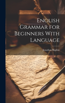 English Grammar for Beginners With Language - Rigdon, Jonathan