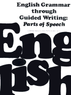 English Grammar Through Guided Writing: Parts of Speech