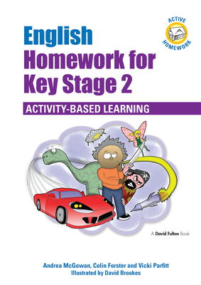 English Homework for Key Stage 2: Activity-Based Learning - McGowan, Andrea, and Parfitt, Vicki, and Forster, Colin