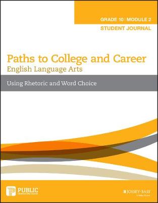 English Language Arts, Grade 10 Module 2: Using Rhetoric and Word Choice, Student Journal - PCG Education