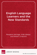 English Language Learners and the New Standards: Developing Language, Content Knowledge, and Analytical Practices in the Classroom