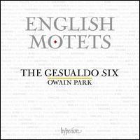 English Motets - The Gesualdo Six; Owain Park (conductor)