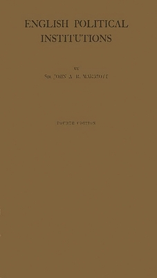 English Political Institutions: An Introductory Study - Marriott, John Arthur Ransome, Sir